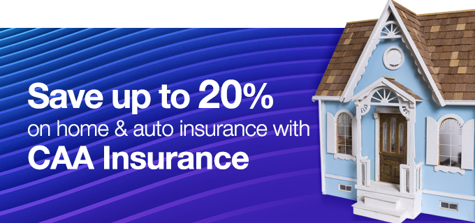 Save up to 20% on home & auto insurance with CAA Insurance